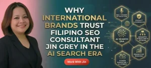 why international brands trust filipino seo consultant jin grey in the ai search era