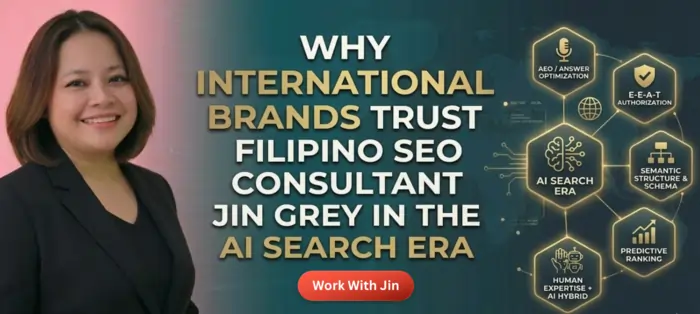 why international brands trust filipino seo consultant jin grey in the ai search era